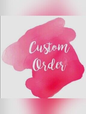 Custom Order!! Best Deals That Way....